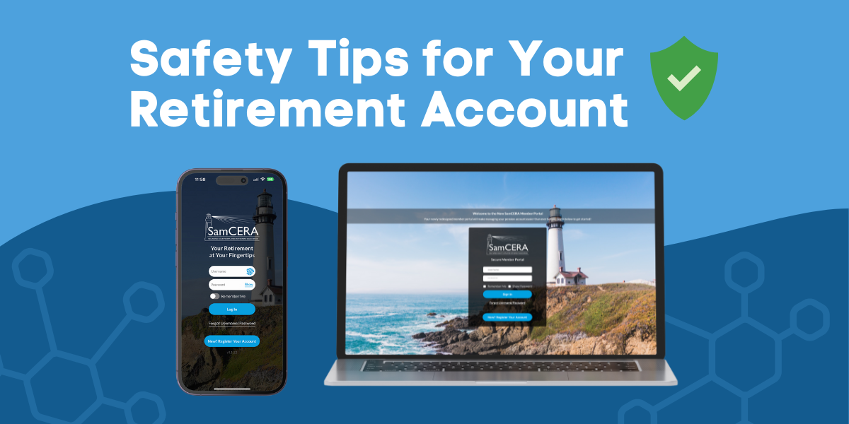 a banner that says safety tips for your retirement account with a blue background and phone and laptop displaying the MySamCERA sign in pages